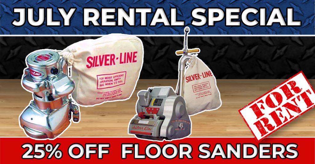 July Rental Special – 25% OFF Floor Sanders